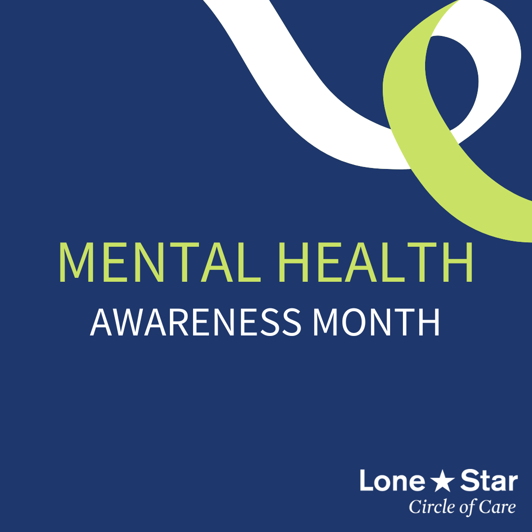 Mental Health Awareness Month Lone Star Circle of Care