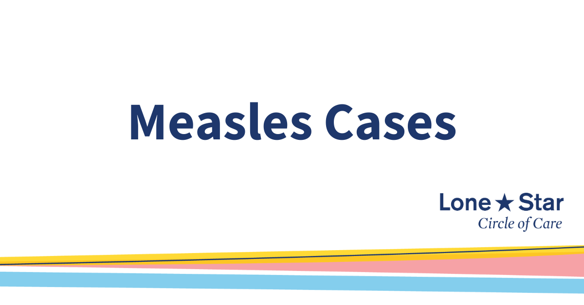 Measles in Texas: How LSCC is Helping Keep You and Your Family Safe